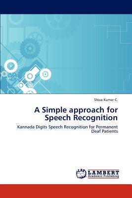 A Simple approach for Speech Recognition - Kumar C, Shiva