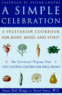 A Simple Celebration: A Vegetarian Cookbook for Body, Mind and Spirit