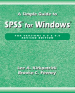 A Simple Guide to SPSS for Windows Versions 8.0 and 9.0 - Kirkpatrick, Lee A, and Feeney, Brooke C