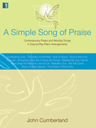 A Simple Song of Praise: Contemporary Praise and Worship Songs in Easy-To-Play Piano Arrangements