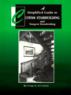 A Simplified Guide to Custom Stairbuilding and Tangent Handrailing - Christina, Geroge R, and Di Cristina, George