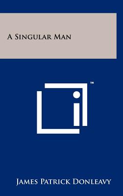 A Singular Man - Donleavy, James Patrick