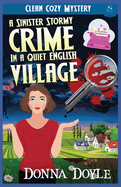 A Sinister Stormy Crime in a Quiet English Village: Clean Cozy Mystery