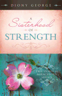 A Sisterhood of Strength: True Stories of Miraculous Service