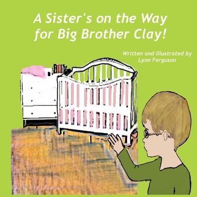 A Sister's on the Way for Big Brother Clay - Ferguson, Lynn