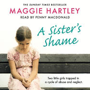 A Sister's Shame: The true story of little girls trapped in a cycle of abuse and neglect
