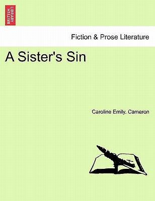 A Sister's Sin, Vol. III - Cameron, Caroline Emily