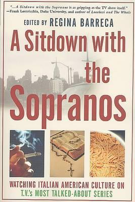 A Sitdown with the Sopranos: Watching Italian American Culture on TV's Most Talked-About Series - Barreca, Regina, Professor (Editor)