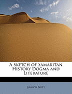 A Sketch of Samaritan History Dogma and Literature