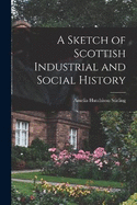 A Sketch of Scottish Industrial and Social History