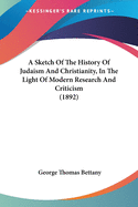 A Sketch Of The History Of Judaism And Christianity, In The Light Of Modern Research And Criticism (1892)