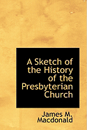 A Sketch of the History of the Presbyterian Church