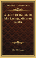 A Sketch of the Life of John Ramage, Miniature Painter