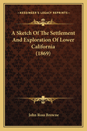 A Sketch of the Settlement and Exploration of Lower California (1869)