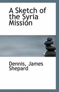 A Sketch of the Syria Mission