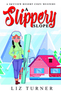 A Slippery Slope: A Skyview Resort Cozy Mystery