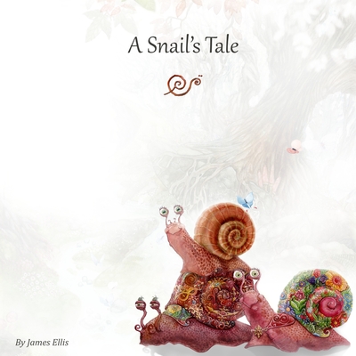 A Snail's Tale - Ellis, James