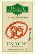 A Snake Lies Waiting: Legends of the Condor Heroes Vol. III
