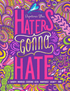 A Snarky Mandala Coloring Book: Mandalas? Again?!? SMH: Haters Gonna Hate