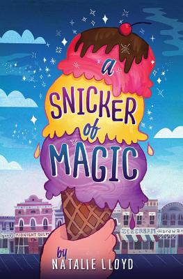 A Snicker of Magic - Lloyd, Natalie, and Morris, Cassandra (Narrator)