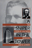 A Sniper in the Tower: The Charles Whitman Mass Murders