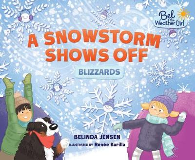 A Snowstorm Shows Off: Blizzards - Jensen, Belinda