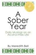 A Sober Year: Daily Musings on an Alcohol-Free Life