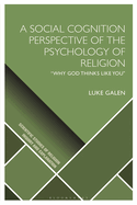 A Social Cognition Perspective of the Psychology of Religion: "Why God Thinks Like You