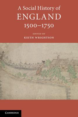 A Social History of England, 1500-1750 - Wrightson, Keith (Editor)