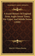 A Social History of England from Anglo-Saxon Times, for Upper and Middle Forms