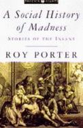 A Social History of Madness: Stories of the Insane