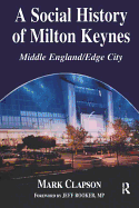 A Social History of Milton Keynes: Middle England/Edge City