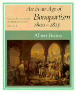 A Social History of Modern Art, Volume 2: Art in an Age of Bonapartism, 1800-1815