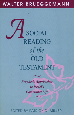 A Social Reading of the Old Testament - Brueggemann, Walter, and Miller, Patrick D, Jr. (Editor)
