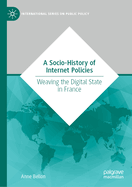 A Socio-History of Internet Policies: Weaving the Digital State in France