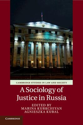 A Sociology of Justice in Russia - Kurkchiyan, Marina (Editor), and Kubal, Agnieszka (Editor)