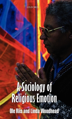 A Sociology of Religious Emotion - Riis, Ole, and Woodhead, Linda