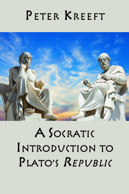 A Socratic Introduction to Plato's Republic - Kreeft, Peter