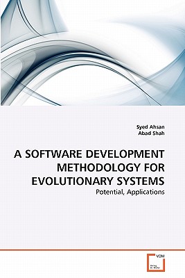 A Software Development Methodology for Evolutionary Systems - Ahsan, Syed, and Shah, Abad, Dr.