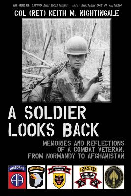 A Soldier Looks Back: Memories and Reflections of a Combat Veteran, from Normandy to Afghanistan - Nightingale, Keith M