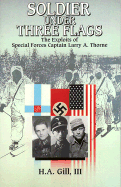 A Soldier Under Three Flags: The Exploits of Special Forces' Captain Larry A. Thorne