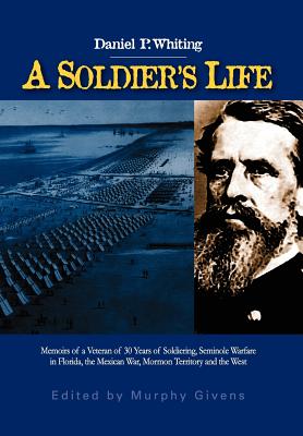 A Soldier's Life - Whiting, Daniel P, and Givens, Murphy (Editor)