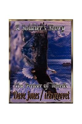 A Soldier's Story: The Power of Words - Jones, David E