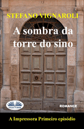 A Sombra Da Torre Do Sino: A Impressora - Primeiro Episdio - Segunda Edio