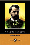 A Son of the Middle Border (Dodo Press)