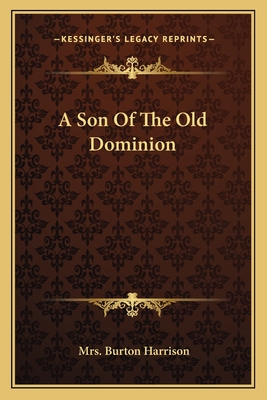 A Son Of The Old Dominion - Harrison, Burton, Mrs.