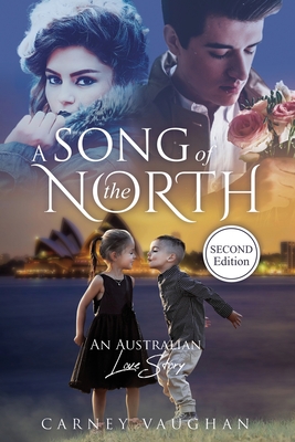 A Song of the North: An Australian Love Story - Webb, Marcus (Contributions by), and Vaughan, Carney