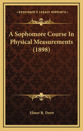 A Sophomore Course in Physical Measurements (1898)