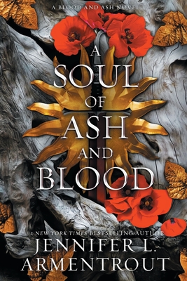 A Soul of Ash and Blood: A Blood and Ash Novel - Armentrout, Jennifer L