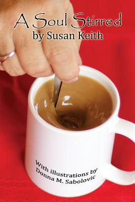 A Soul Stirred - Keith, Susan M